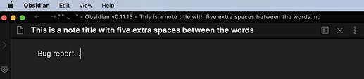 Extra spaces not visible in Obsidian note title qbug 2021-04-07